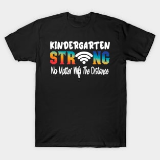 Kindergarten Strong No Matter Wifi The Distance T-Shirt